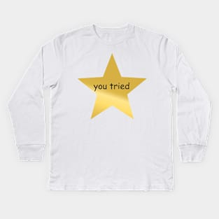 you tried star Kids Long Sleeve T-Shirt